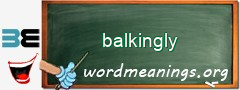 WordMeaning blackboard for balkingly